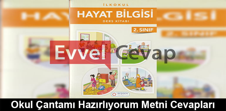 Okul Çantamı Hazırlıyorum Metni Cevapları (2. Sınıf Hayat Bilgisi)