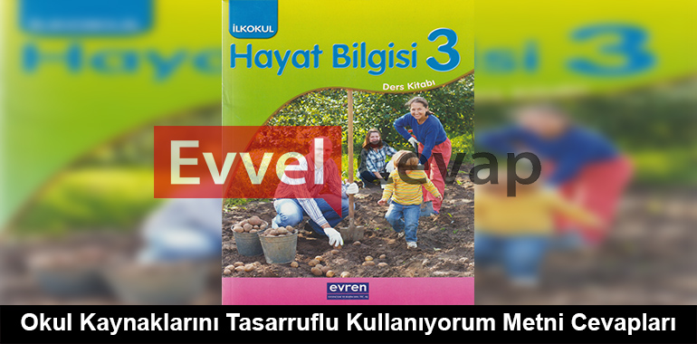 Okul Kaynaklarını Tasarruflu Kullanıyorum Metni Cevapları (3. Sınıf Hayat Bilgisi)