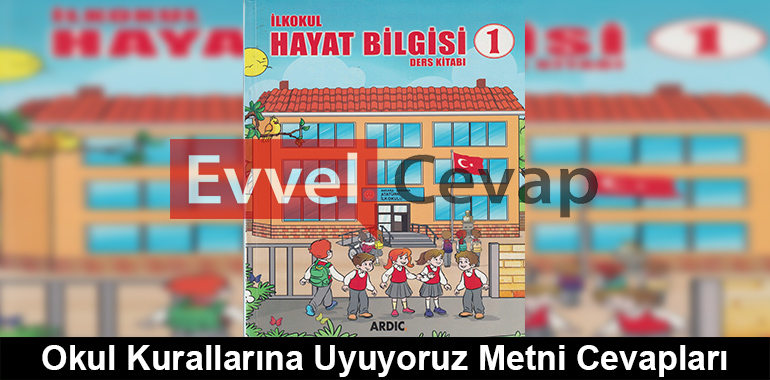 Okul Kurallarına Uyuyoruz Metni Cevapları (1. Sınıf Hayat Bilgisi)