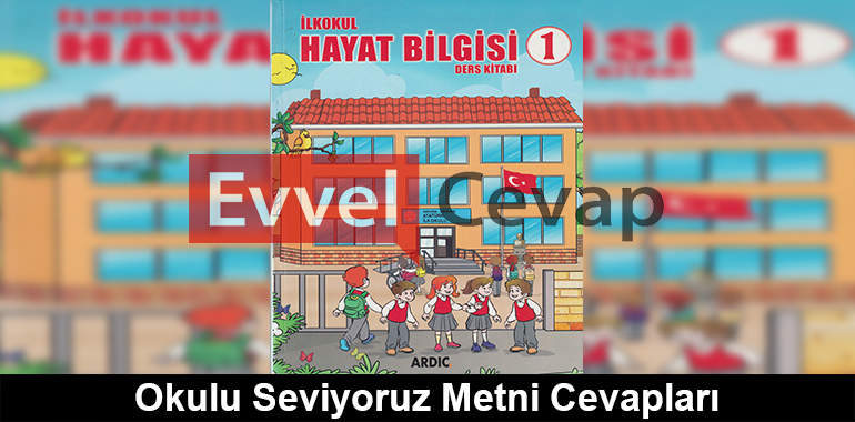 Okulu Seviyoruz Metni Cevapları (1. Sınıf Hayat Bilgisi)