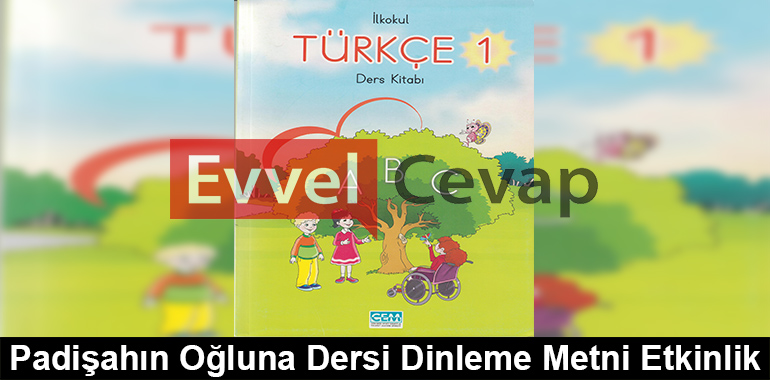 Padişahın Oğluna Dersi Dinleme Metni Etkinlik Cevapları (1. Sınıf Türkçe)