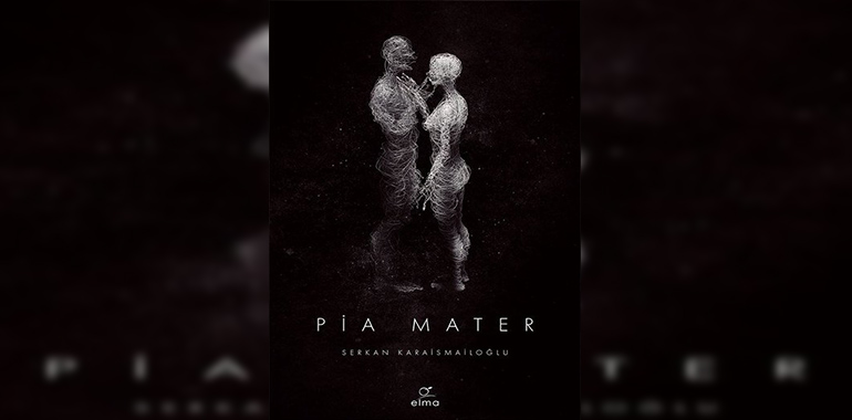 Pia Mater Kitap Özeti Serkan Karaismailoğlu