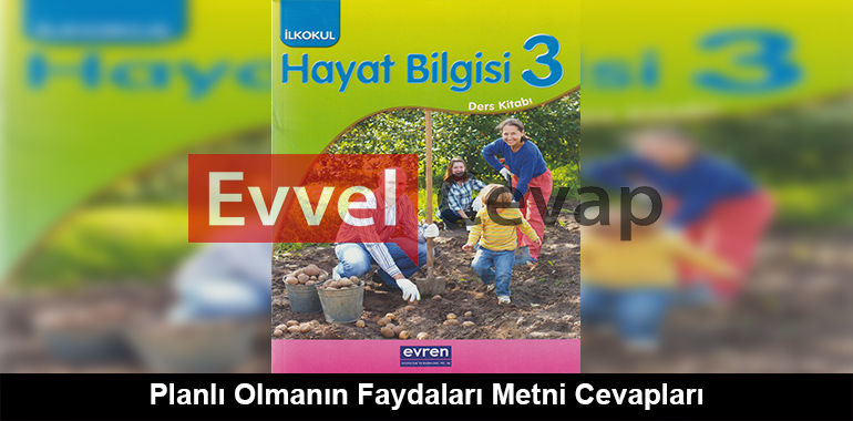 Planlı Olmanın Faydaları Metni Cevapları (3. Sınıf Hayat Bilgisi)