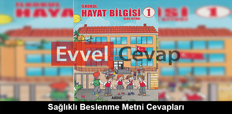 Sağlıklı Beslenme Metni Cevapları (1. Sınıf Hayat Bilgisi)
