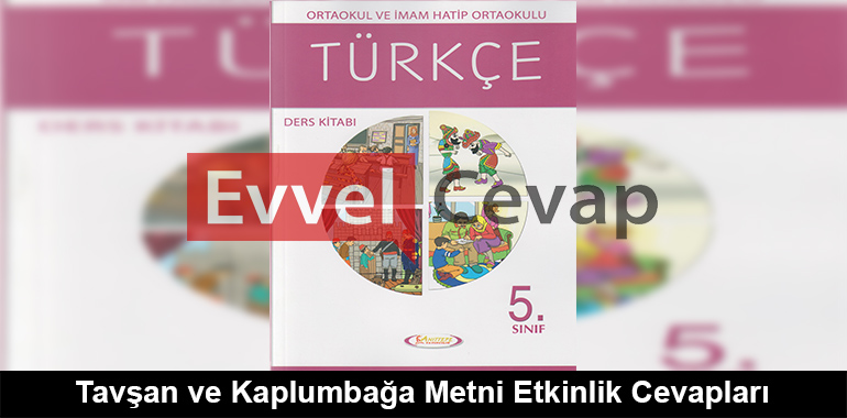 Tavşan ve Kaplumbağa Metni Etkinlik Cevapları (5. Sınıf Türkçe)