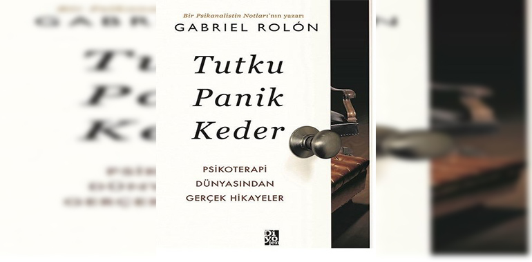 Tutku Panik Keder Kitap Özeti Gabriel Rolon