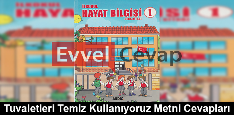 Tuvaletleri Temiz Kullanıyoruz Metni Cevapları (1. Sınıf Hayat Bilgisi)
