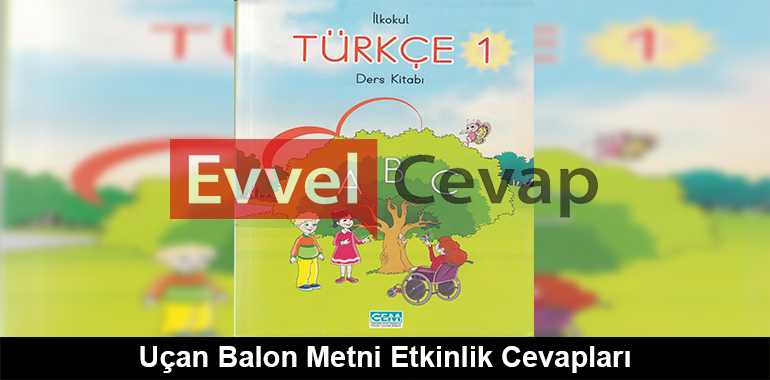Uçan Balon Metni Etkinlik Cevapları (1. Sınıf Türkçe)