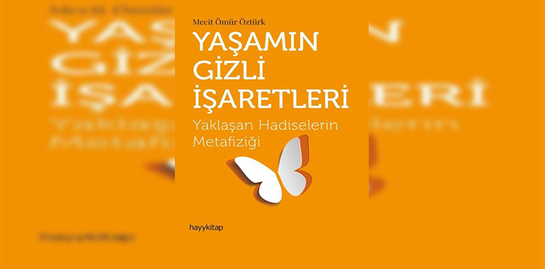 Yaşamın Gizli İşaretleri-Yaklaşan Hadiselerin Metafiziği Kitap Özeti Mecit Ömür Öztürk