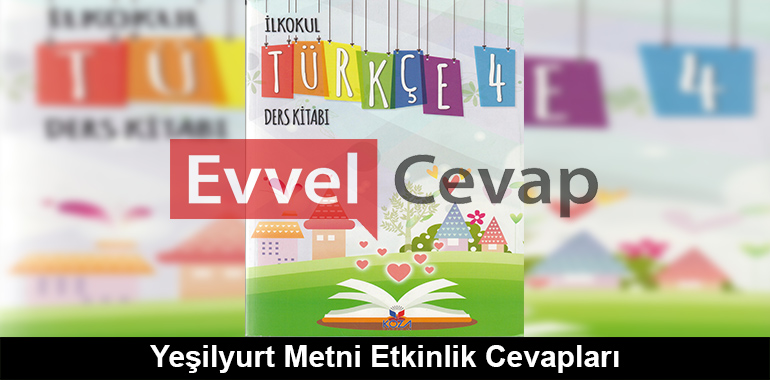 Yeşilyurt Metni Etkinlik Cevapları (4. Sınıf Türkçe)