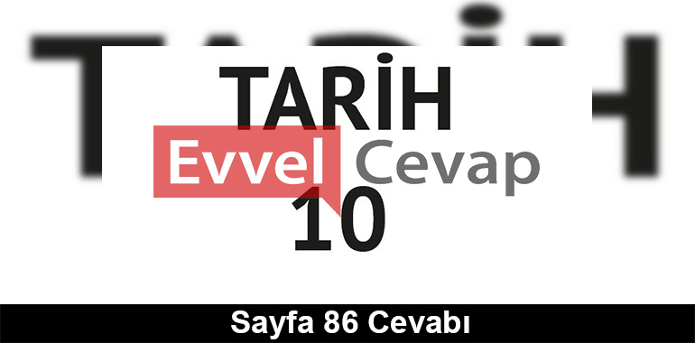 10. Sınıf Tarih Meb Yayınları Ders Kitabı Cevapları Sayfa 86