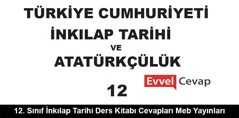 12. Sınıf İnkılap Tarihi Ders Kitabı Cevapları Meb Yayınları