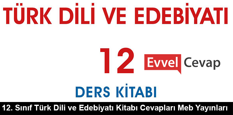 12. Sınıf Türk Dili ve Edebiyatı Ders Kitabı Cevapları Meb Yayınları