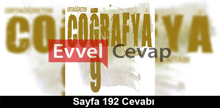 9. Sınıf Coğrafya Meb Yayınları Ders Kitabı Cevapları Sayfa 192