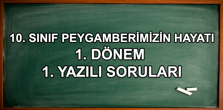 10. Sınıf Hz. Muhammed'in Hayatı 1. Dönem 1. Yazılı Soruları