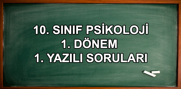 10. Sınıf Psikoloji 1. Dönem 1. Yazılı Soruları