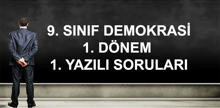9. Sınıf Demokrasi ve İnsan Hakları 1. Dönem 1. Yazılı Soruları