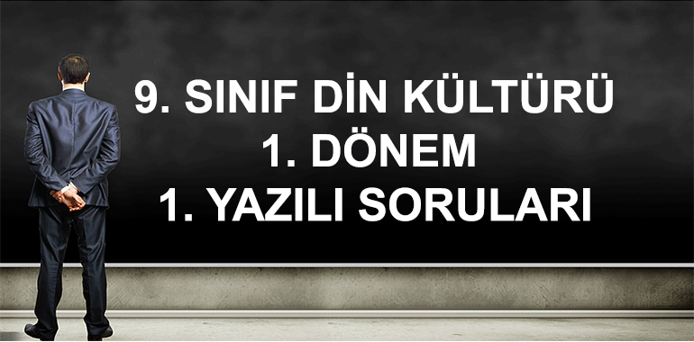 9. Sınıf Din Kültürü ve Ahlak Bilgisi 1. Dönem 1. Yazılı Soruları