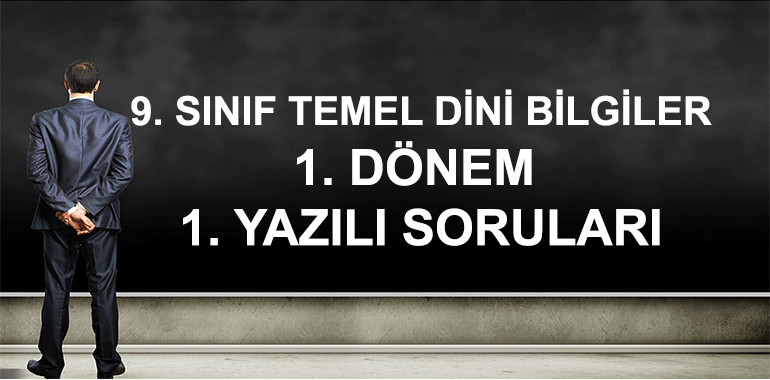 9. Sınıf Temel Dini Bilgiler 1. Dönem 1. Yazılı Soruları
