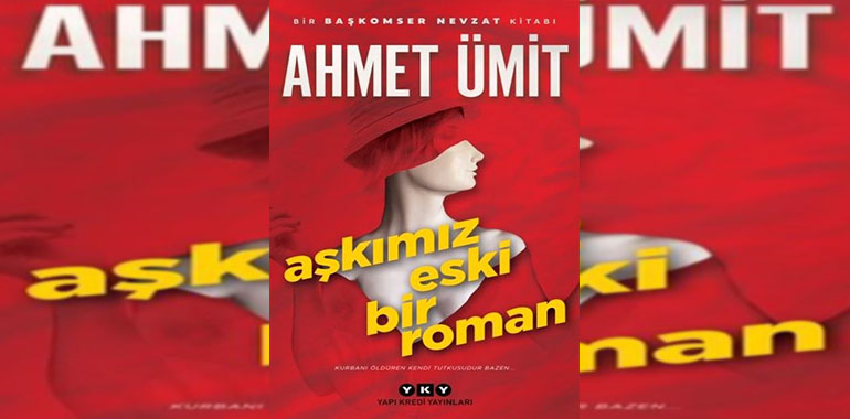 Aşkımız Eski Bir Roman Kitap Özeti Ahmet Ümit