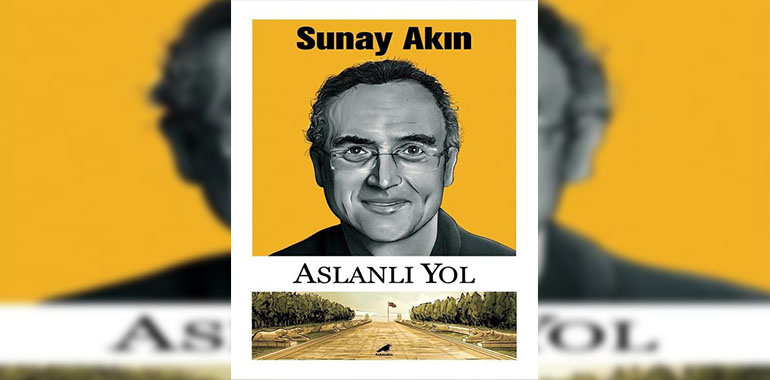 Aslanlı Yol Kitap Özeti Sunay Akın