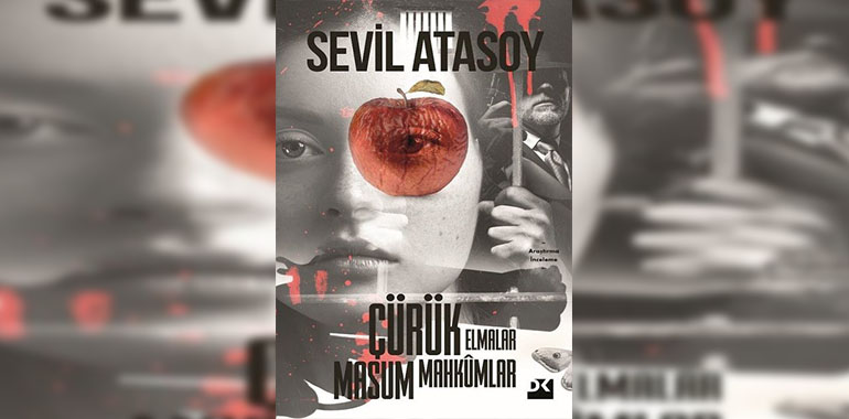Çürük Elmalar Masum Mahkumlar Kitap Özeti Sevil Atasoy