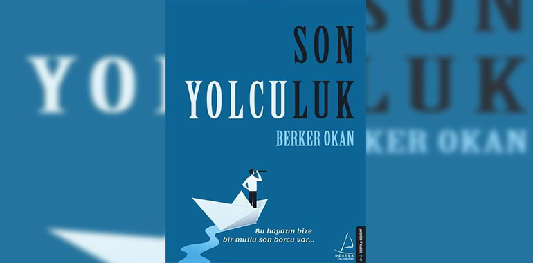 Son Yolculuk Kitap Özeti Berker Okan
