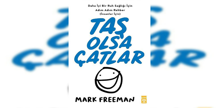 Taş Olsa Çatlar Kitap Özeti Mark Freeman