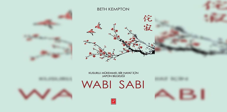 Wabi Sabi-Kusurlu Mükemmel Bir Hayat İçin Japon Bilgeliği Kitap Özeti Beth Kempton