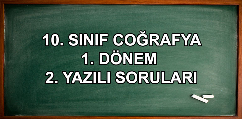 10. Sınıf Coğrafya 1. Dönem 2. Yazılı Soruları