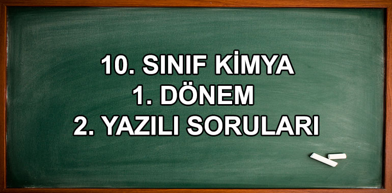 10. Sınıf Kimya 1. Dönem 2. Yazılı Soruları
