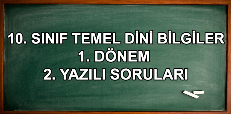 10. Sınıf Temel Dini Bilgiler 1. Dönem 2. Yazılı Soruları