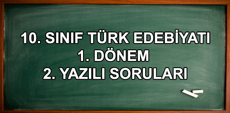 10. Sınıf Türk Dili ve Edebiyatı 1. Dönem 2. Yazılı Soruları