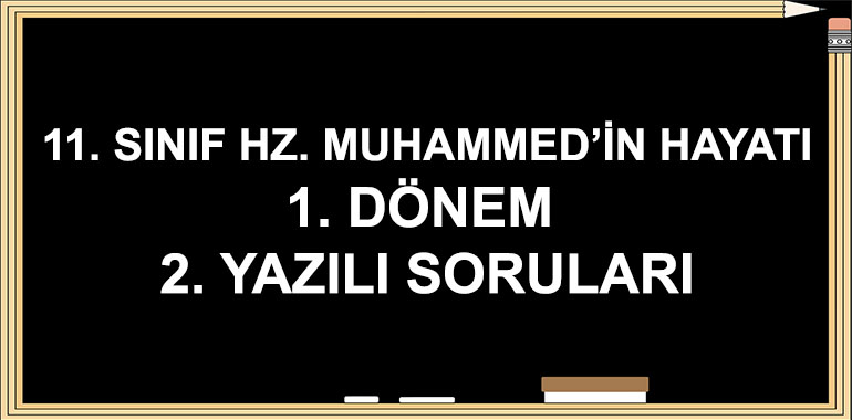 11. Sınıf Hz. Muhammed'in Hayatı 1. Dönem 2. Yazılı Soruları