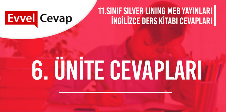 11. Sınıf İngilizce Silver Lining Ders Kitabı Cevapları 6. Ünite