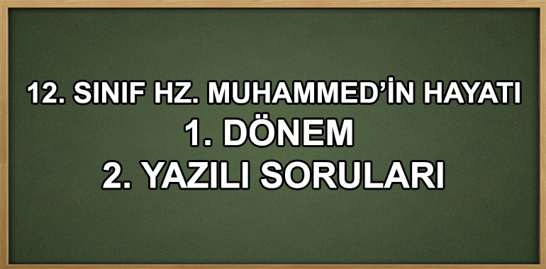 12. Sınıf Hz. Muhammed'in Hayatı 1. Dönem 2. Yazılı Soruları