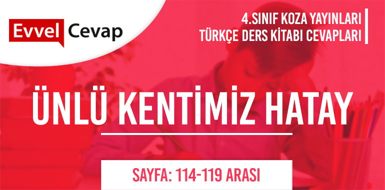 4. Sınıf Koza Yayınları Türkçe Ders Kitabı Cevapları Sayfa 114-116-117-118-119