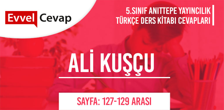 5. Sınıf Anıttepe Yayıncılık Türkçe Ders Kitabı Cevapları Sayfa 127-128-129