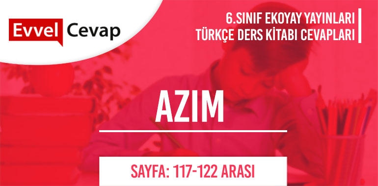 6. Sınıf Ekoyay Yayınları Türkçe Ders Kitabı Cevapları Sayfa 116-118-119-120-121-122