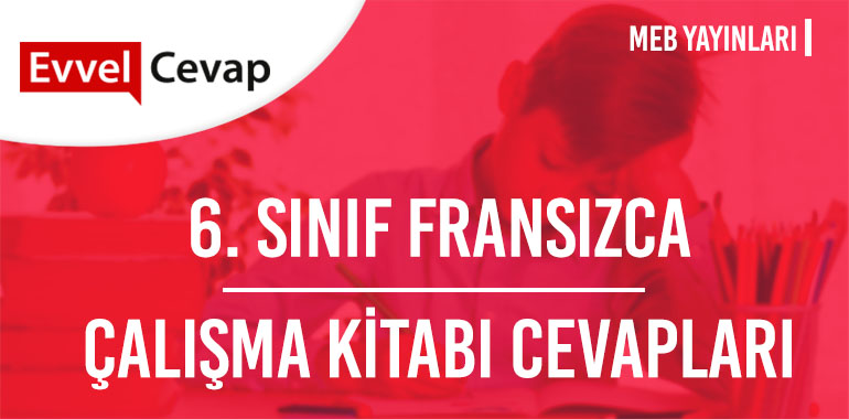 6. Sınıf Fransızca Çalışma Kitabı Cevapları Meb Yayınları