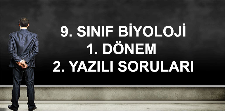 9. Sınıf Biyoloji 1. Dönem 2. Yazılı Soruları