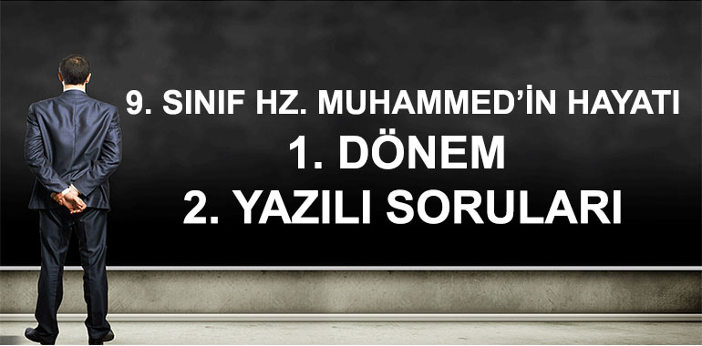 9. Sınıf Hz. Muhammed'in Hayatı 1. Dönem 2. Yazılı Soruları