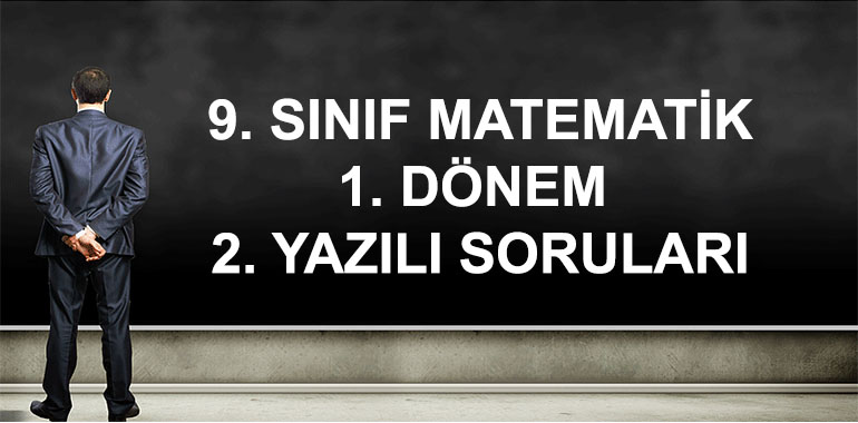 9. Sınıf Matematik 1. Dönem 2. Yazılı Soruları