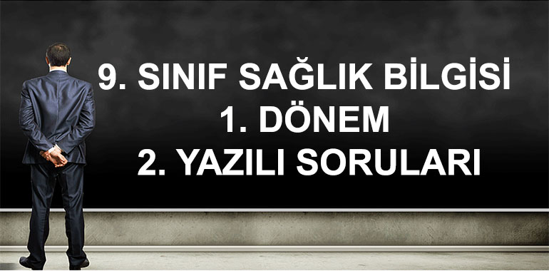 9. Sınıf Sağlık Bilgisi ve Trafik Kültürü 1. Dönem 2. Yazılı Soruları