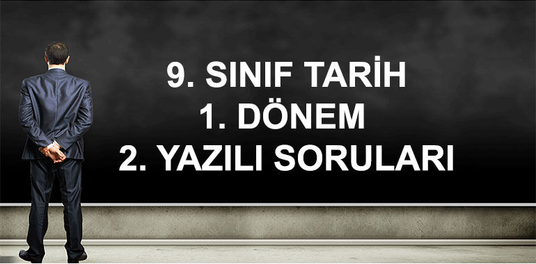 9. Sınıf Tarih 1. Dönem 2. Yazılı Soruları