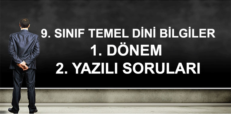 9. Sınıf Temel Dini Bilgiler 1. Dönem 2. Yazılı Soruları