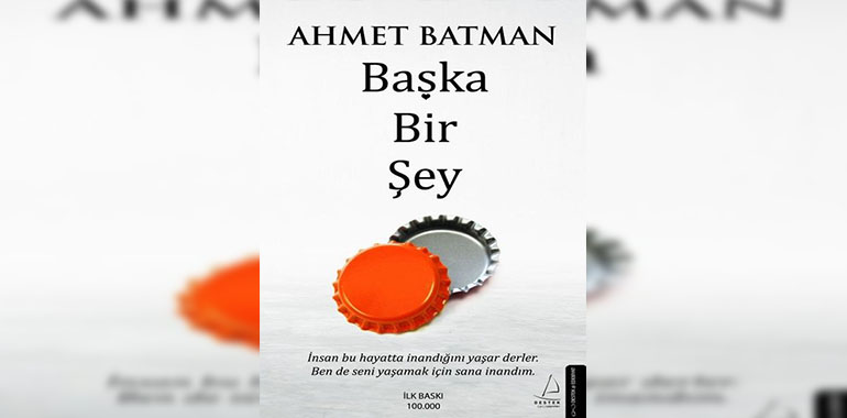 Ahmet Batman Başka Bir Şey Kitap Özeti