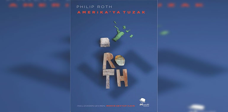 Amerika'ya Tuzak Kitap Özeti Philip Roth