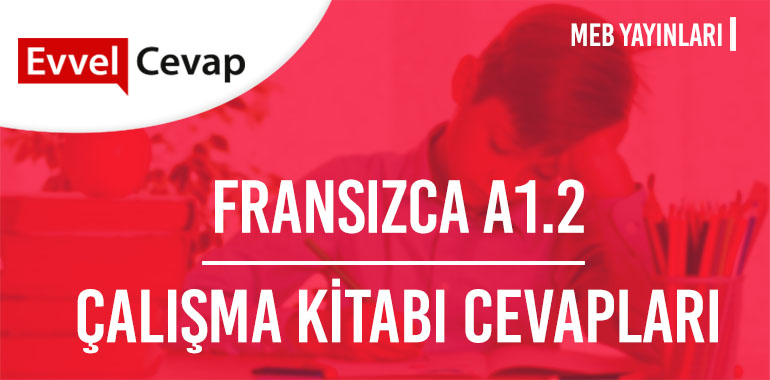 Fransızca A1.2 Meb Yayınları Çalışma Kitabı Cevapları Sayfa 56