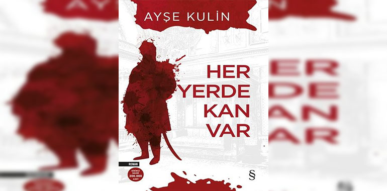 Her Yerde Kan Var Kitap Özeti Ayşe Kulin